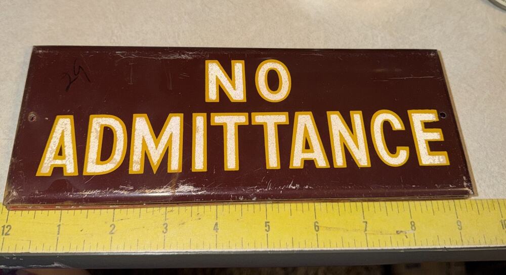 Vintage No Admittance Brown Gold Yellow Lettering Metal 9 x 3.5 In Rounded Edge